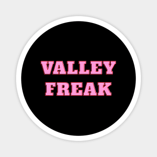 Valley Freak - Pink For friend Or Magnet